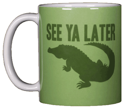 See Ya Later Alligator Ceramic Mug - Front