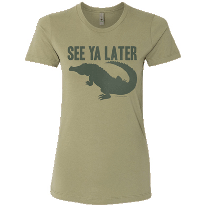 See Ya Later Alligator Ladies T-shirt - Next Level Light Olive